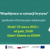 Spotkanie pn.  „Współpraca w sytuacji kryzysowej” – bo dziś bardziej niż kiedykolwiek potrzebujemy skoordynowania działań i inicjatyw.