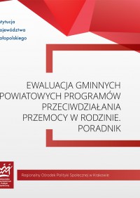 Ewaluacja gminnych i powiatowych programów przeciwdziałania przemocy w rodzinie. Poradnik 2015