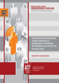 Opiekunowie rodzinni osób starszych ? problemy, potrzeby, wyzwania dla polityki społecznej. 2015