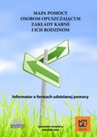 Mapa pomocy osobom opuszczającym zakłady karne i ich rodzinom. Informator o formach udzielanej pomocy 6/2009