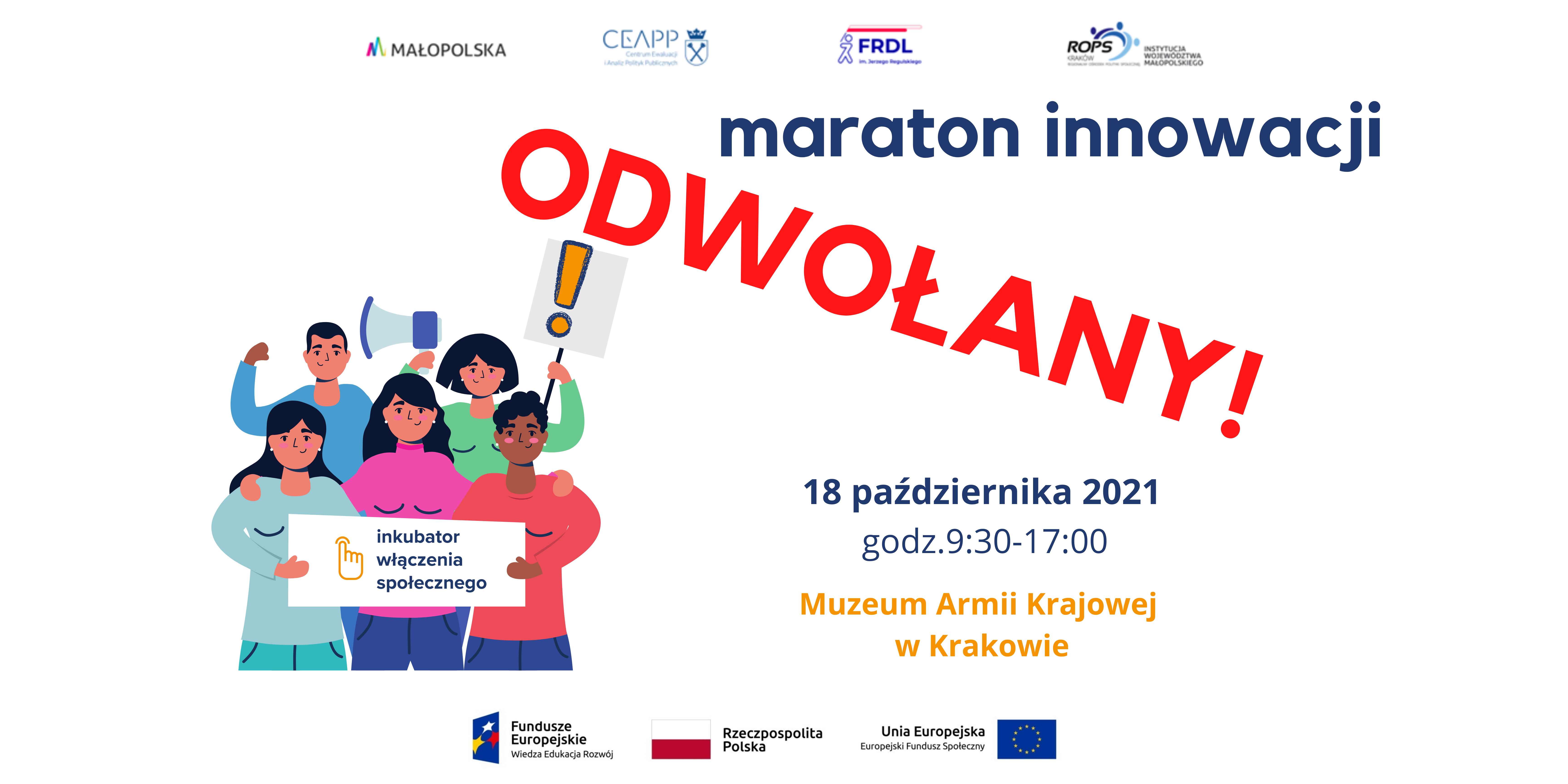 Maraton Innowacji Odwołany 18 października 2021 godz.9:30-17:00 Muzeum Armii Krajowej  w Krakowie grupa ludzi trzymająca tabliczkę Inkubator Włączenia Społecznego. Loga Unii Europejskiej, Funduszy Unijnych, Polski, partnerów projektu