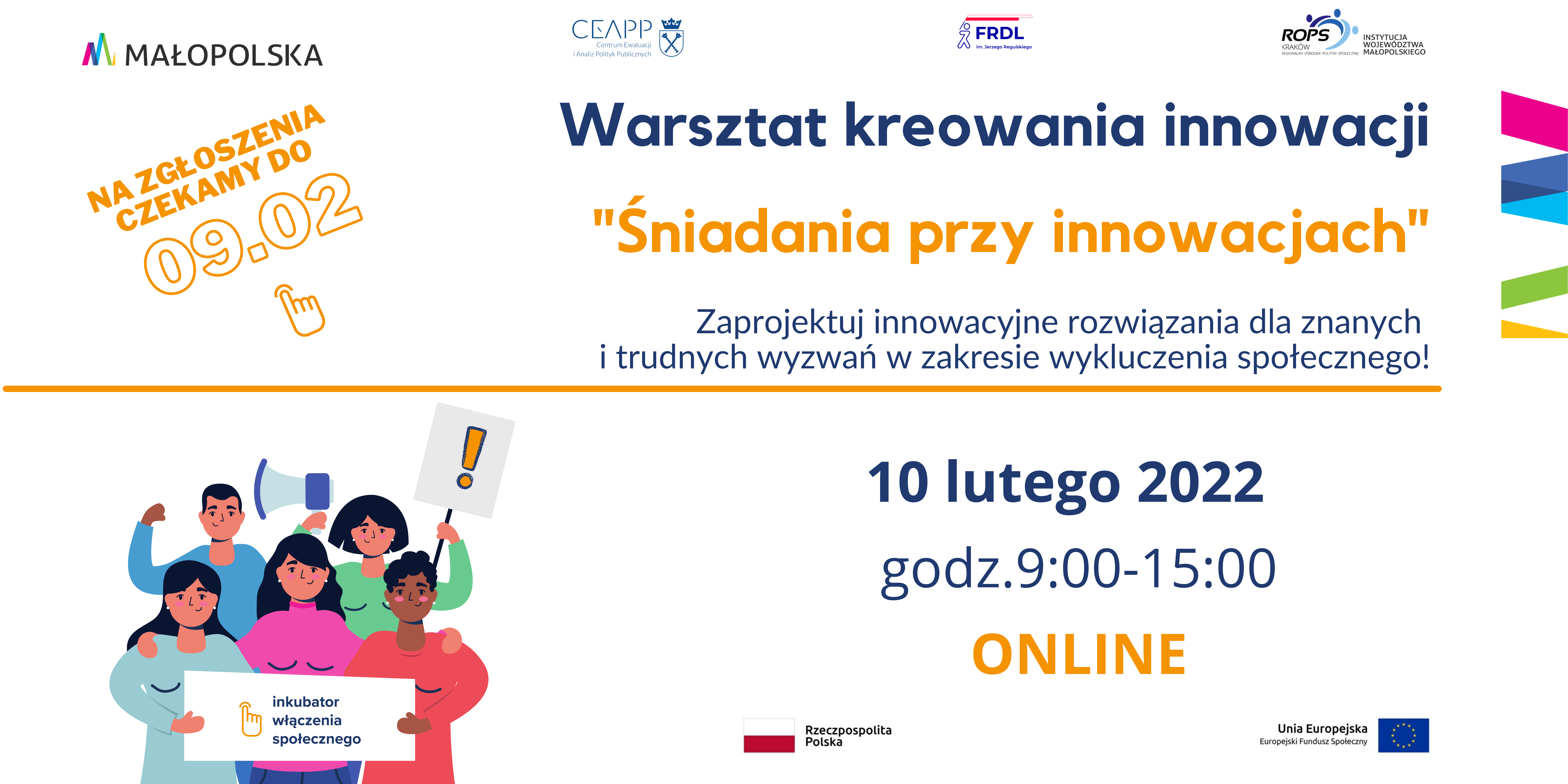 WARSZTAT KREOWANIA INNOWACJI „Śniadanie przy innowacjach” Zaprojektuj innowacyjne rozwiązania dla znanych i trudnych wyzwań w zakresie wykluczenia społecznego! 10 lutego 2022  godz.9:00-15:00  ONLINE, Na zgłoszenia czekamy do 9 litego 2022. Sylwetki radosnych ludzi.